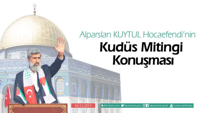 Alparslan KUYTUL Hocaefendi'nin Kudüs Mitingi Konuşması