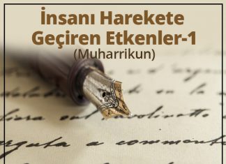 İnsanı Harekete Geçiren Etkenler (Muharrikûn) I