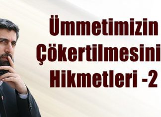 Ümmetimizin Çöketilmesinin Hikmetleri -2