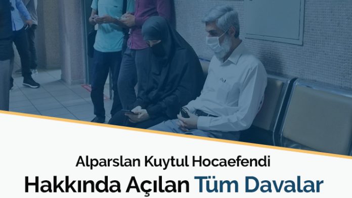 alparslan-kuytul-hocaefendi-hakkinda-acilan-tum-davalar