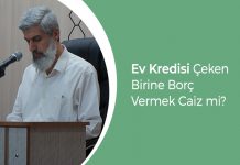 Ev Kredisi Çeken Birine Borç Vermek Caiz mi?