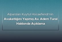 Alparslan Kuytul Hocaefendi'nin Avukatlığını Yapmış Av. Adem Tural Hakkında Açıklama
