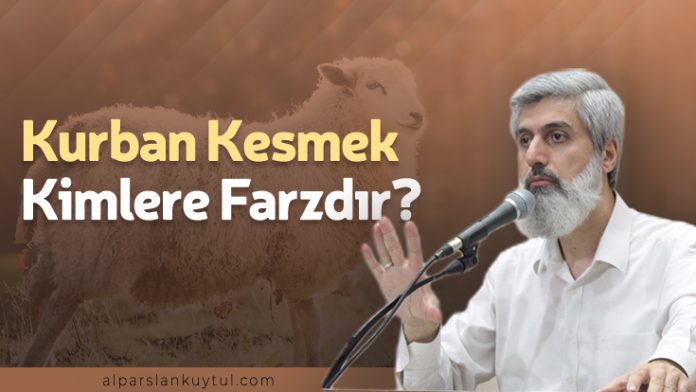 Kurban Kesmek Farz mı? Kurban Kimlere Düşer?