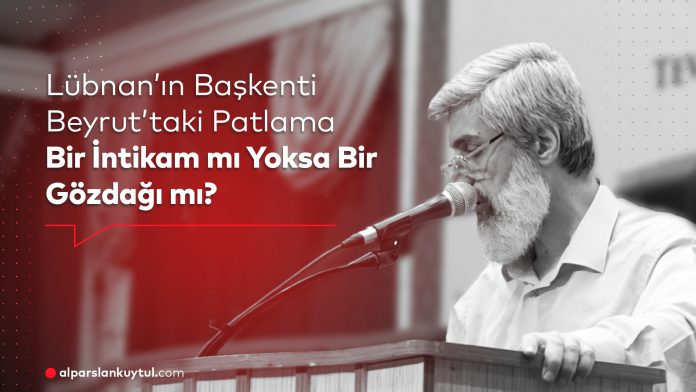 “Lübnan’ın Başkenti Beyrut’taki Patlama Bir İntikam mı Yoksa Bir Gözdağı mı?” kilitlendi Lübnan’ın Başkenti Beyrut’taki Patlama Bir İntikam mı Yoksa Bir Gözdağı mı?