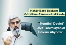 Hatay Barosu Başkanı Ekrem Dönmez'in Gözaltına Alınması Hakkında