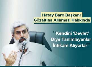 Hatay Barosu Başkanı Ekrem Dönmez'in Gözaltına Alınması Hakkında