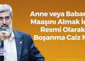 Anne veya Babanın Maaşını Almak İçin Resmi Olarak Boşanma Caiz Mi?