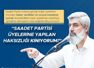 Saadet Partisi Üyelerine Yapılan Haksızlığı Kınıyorum!