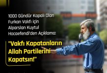 1000 Gündür Kapalı Olan Furkan Vakfı için Alparslan Kuytul Hocaefendiden Açıklama: