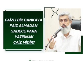 Faizli Bir Bankaya Faiz Almadan Sadece Para Yatırmak Caiz Midir?