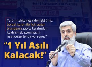 Beraat Kararı ile ilgili Asılan Brandanın Kaldırılmak İstenmesini Nasıl Değerlendiriyorsunuz?