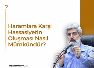 Haramlara Karşı Hassasiyetin Oluşması Nasıl Mümkündür?