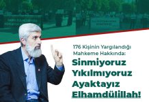 176 Kişinin Yargılandığı Mahkeme Hakkında: Sinmiyoruz, Yıkılmıyoruz, Ayaktayız Elhamdülillah!