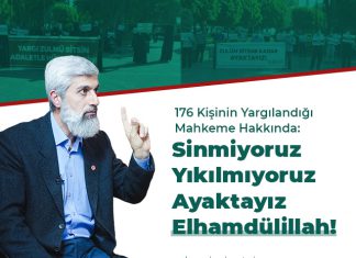 176 Kişinin Yargılandığı Mahkeme Hakkında: Sinmiyoruz, Yıkılmıyoruz, Ayaktayız Elhamdülillah!