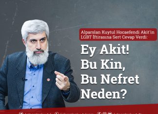 Alparslan Kuytul LGBT İftirasına Sert Cevap Verdi : Ey Akit! Bu Kin, Bu Nefret Neden?