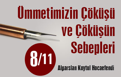 Ümmetimizin Çöküşü ve Çöküşün Sebepleri -9